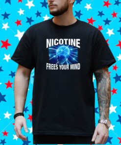 Nicotine Frees Your Mind T-Shirt