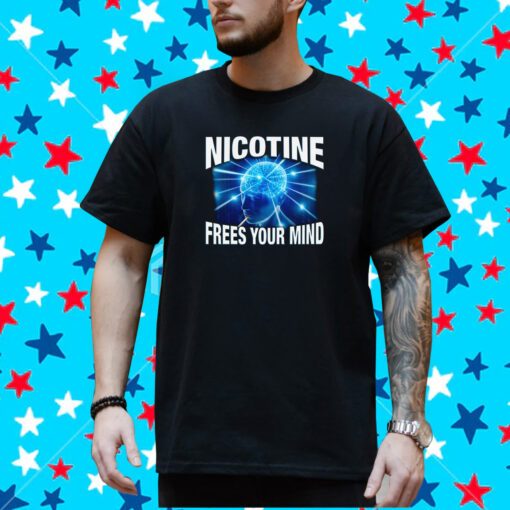 Nicotine Frees Your Mind T-Shirt