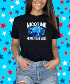 Nicotine Frees Your Mind T-Shirt