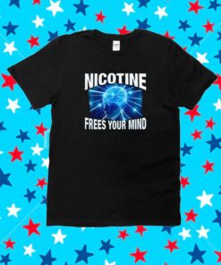 Nicotine Frees Your Mind T-Shirt