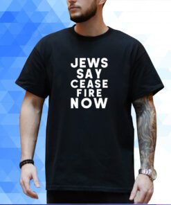 Not In Our Name Jews Say Cease Fire Now Shirt