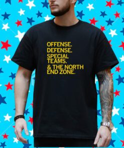 Offense. Defense. Special Teams. & The North End Zone Shirt