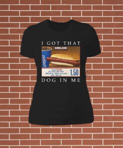 Official Costco Hot Dog Combo I Got That Dog In Me Womens T-Shirt