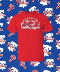 Official Get the FUCK Out of Philly Philadelphia T-Shirt