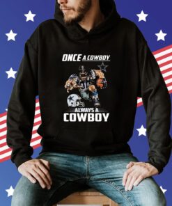 Once a cowboy always a Dallas Cowboys T-Shirt