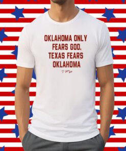 Oklahoma Only Fears God Texas Fears Oklahoma T-Shirt