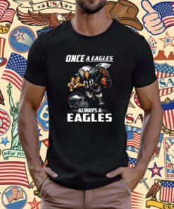 Once a philadelphia eagles always a eagles Tee Shirt