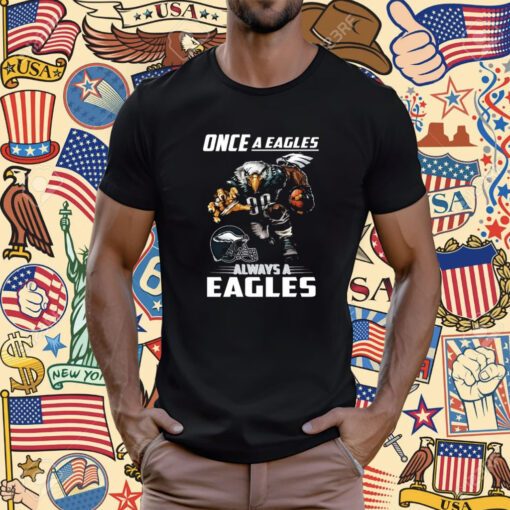 Once a philadelphia eagles always a eagles Tee Shirt