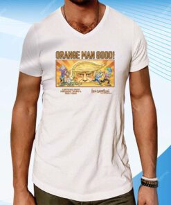 Orange Man Good Cartoons From President Trump's First Term T-Shirt