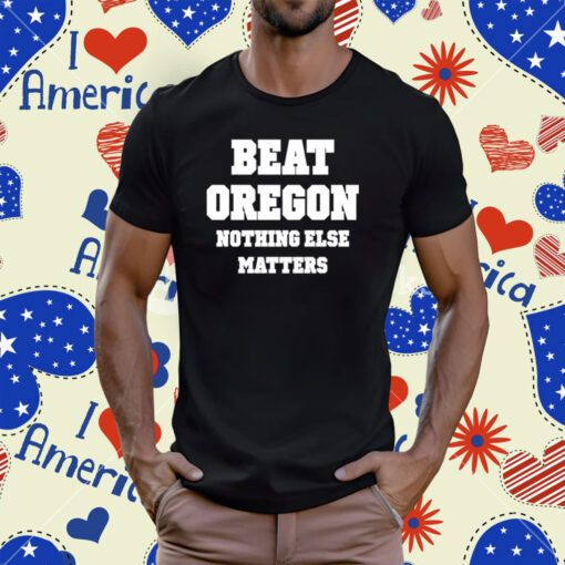 Owen Tooelve Beat Oregon Nothing Else Matters T-Shirt