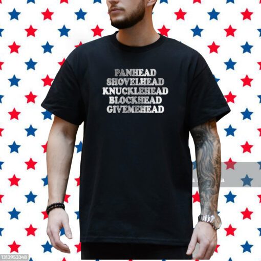 Panhead Shovelhead Knucklehead Blockhead Givemehead T-Shirt