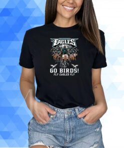 Philadelphia Eagles Go Birds Fly Eagles Fly Shirt