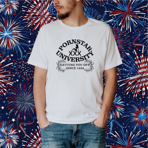 Pornstar University Getting You Off Since 1896 Shirt