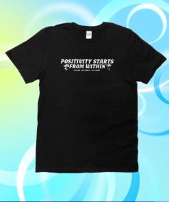 Positivity Starts From Within Allow Yourself To Grow Shirt