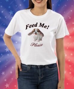 Puppy Feed Me Please Shirt