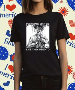 R. Budd Dwyer Politicians Don't Die Like They Used To T-Shirt