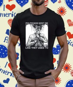 R. Budd Dwyer Politicians Don't Die Like They Used To T-Shirt