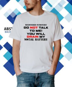 Registered Introvert Do Not Talk To Me You Will Drain My Social Battery T-Shirt
