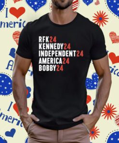 Rfk 24 Kennedy 24 Independent 24 America 24 Bobby 24 Shirt
