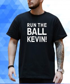 Run The Ball Kevin T-Shirt