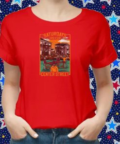 Saturdays Are For Center Street T-Shirt