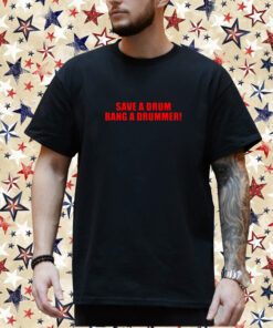 Save A Drum Bang A Drummer Shirt