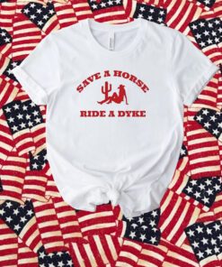 Save A Horse Ride A Dyke Shirt
