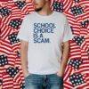 School Choice Is A Scam Shirt