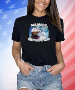 Ski Mask The Slope God Shirt
