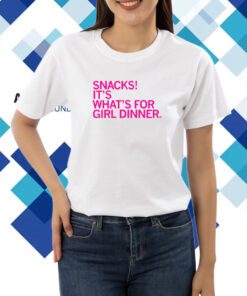 Snacks! It's what's for Girl Dinner Shirt