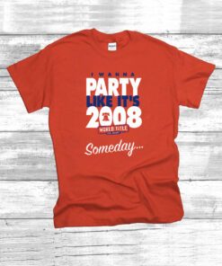 Someday I Wanna Party Like It's Philadelphia T-Shirt
