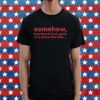 Official Somehow Heartbreak Feels Good T-Shirt