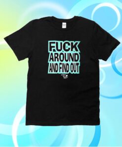 Stevie Stacks Fuck Around Annd Find Out T-Shirt