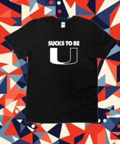 Sucks To Be U North Carolina College Tee Shirt