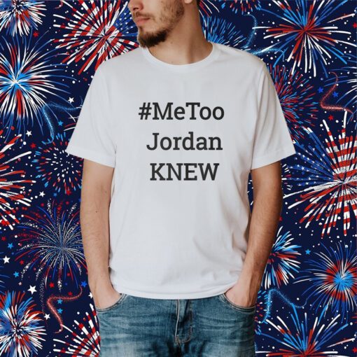 Tamie Wilson Metoo Jordan Knew Shirt