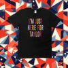 Taylor Swift Travis Kelce I’m Just Here For Taylor Tee Shirt