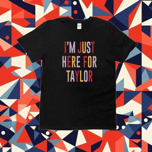Taylor Swift Travis Kelce I’m Just Here For Taylor Tee Shirt