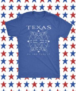 Texas Go And Take It Shirt