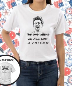 The One Where We All Lost A Friend Matthew Perry T-Shirt