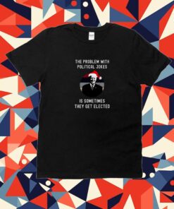The Problem With Political Jokes Funny Christmas Anti Biden Tee shirt