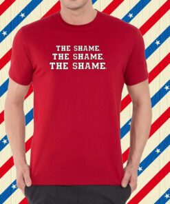 The Shame The Shame The Shame T-Shirt