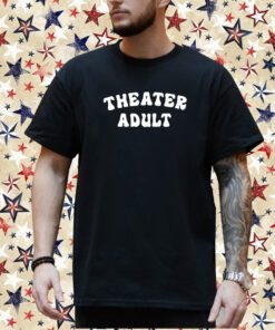 Theater Adult T-Shirt