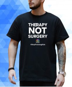 Therapy Not Surgery Stop Tran Sing Kids T-Shirt