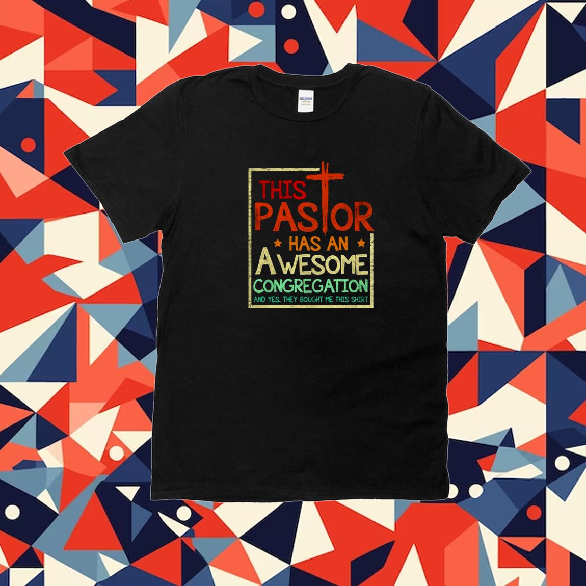 This Pastor has an Awesome Congregation and Yes they bought me this 2023 shirt