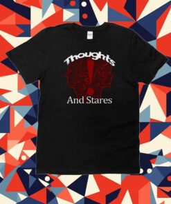 Thoughts And Stares Graphic Tee shirt