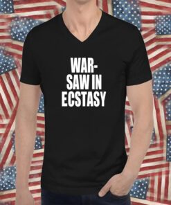 War Saw In Ecstasy T-Shirt