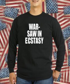 War Saw In Ecstasy T-Shirt