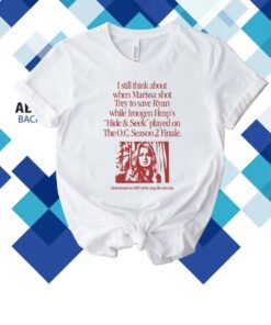Waveygoods Still Think About When Marissa Shot Trey To Save Ryan T-Shirt