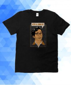 We're All Gonna Die Shirt