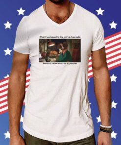 What If We Kissed To The Lofi Hiphop Radio Beats To Relax Study To Playlist Shirt